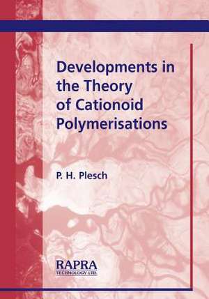 Developments in the Theory of Cationoid Polymerisations de P. H. Plesch