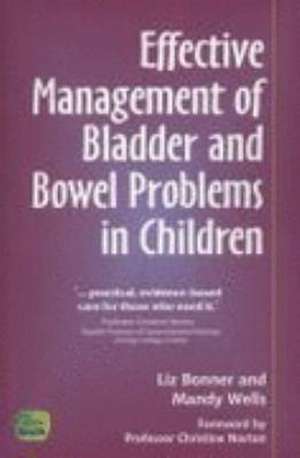 Bladder and Bowel in the Child de Liz Bonner