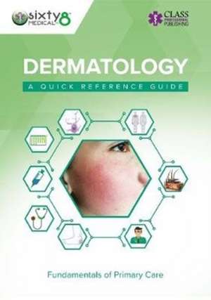 Dermatology: A Quick Reference Guide de Sixty8 Medical Training