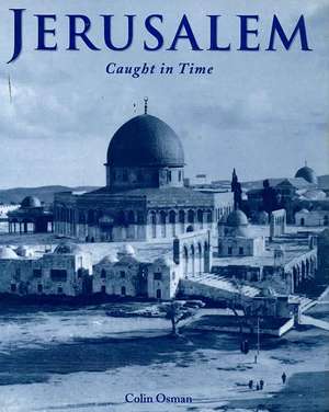 Jerusalem: Caught in Time de Colin Osman