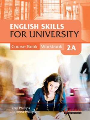 English Skills for University 2A Combined Course Book & Workbook with CDs de Terry Phillips