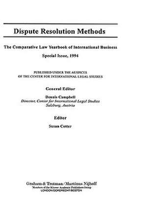 Dispute Resolution Methods:Comparative Law Yearbook of International Business Special Issue de Dennis Campbell