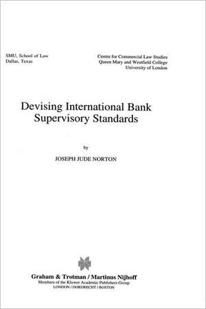 Devising International Bank Supervisory Standards de Joseph Norton