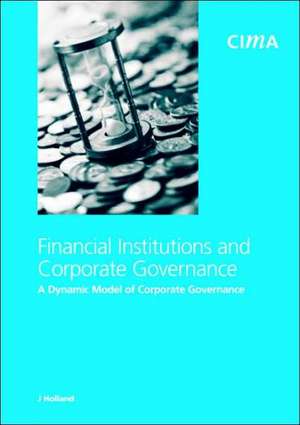 Financial Institutions and Corporate Governance: A Dynamic Model of Corporate Governance de J. Holland