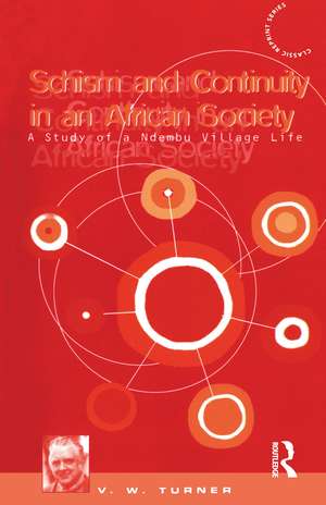 Schism and Continuity in an African Society: A Study of Ndembu Village Life de Victor Turner