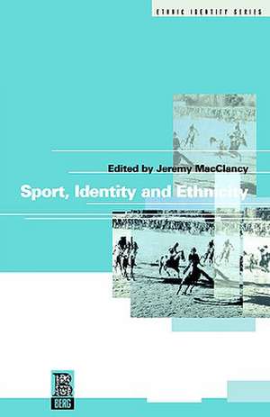 Sport, Identity and Ethnicity de Jeremy MacClancy