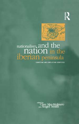 Nationalism and the Nation in the Iberian Peninsula: Competing and Conflicting Identities de Clare Mar-Molinero