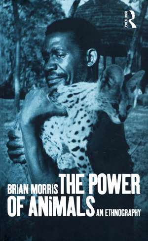 The Power of Animals: An Ethnography de Brian Morris