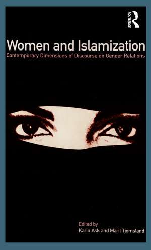 Women and Islamization: Contemporary Dimensions of Discourse on Gender Relations de Karin Ask