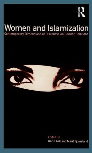 Women and Islamization: Contemporary Dimensions of Discourse on Gender Relations de Karin Ask