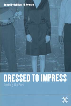 Dressed to Impress: Looking the Part de William J. F. Keenan