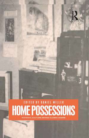 Home Possessions: Material Culture Behind Closed Doors de Daniel Miller