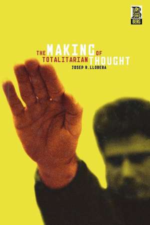 The Making of Totalitarian Thought de Josep R. Llobera