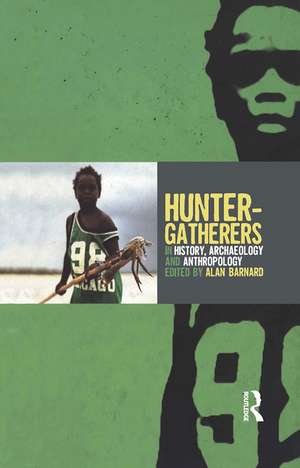 Hunter-Gatherers in History, Archaeology and Anthropology de Alan Barnard