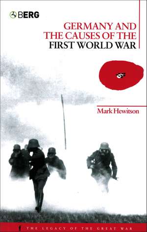 Germany and the Causes of the First World War de Dr Mark Hewitson