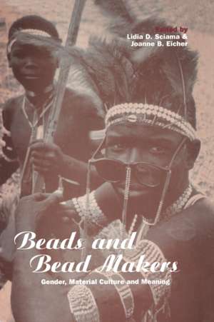 Beads and Bead Makers: Gender, Material Culture and Meaning de Lidia D. Sciama