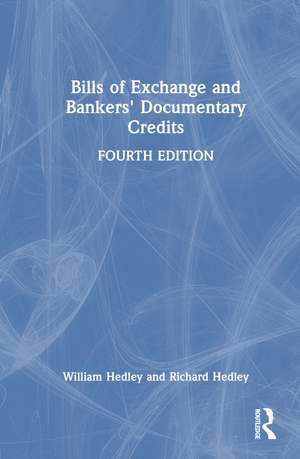 Bills of Exchange and Bankers' Documentary Credits de William Hedley