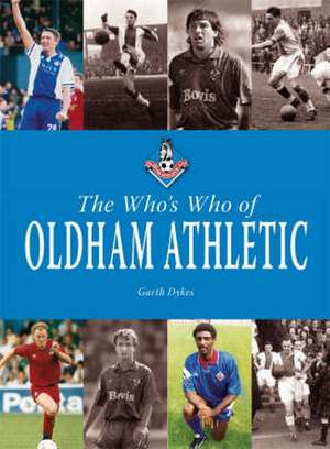 Dykes, G: The Who's Who of Oldham Athletic de Garth Dykes