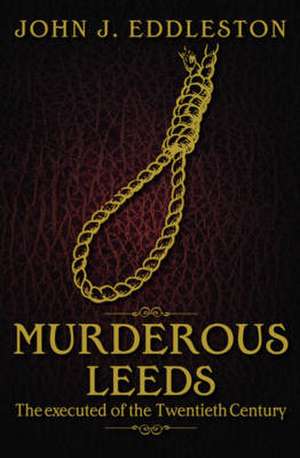 Murderous Leeds de John J. Eddleston