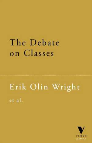 The Debate on Classes de Erik Olin Wright