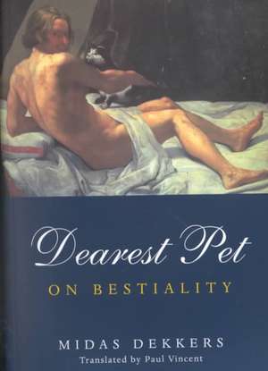 Dearest Pet: On Beastiality de Midas Dekkers