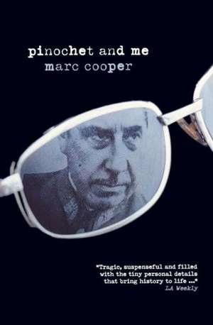 Pinochet and Me de Marc Cooper