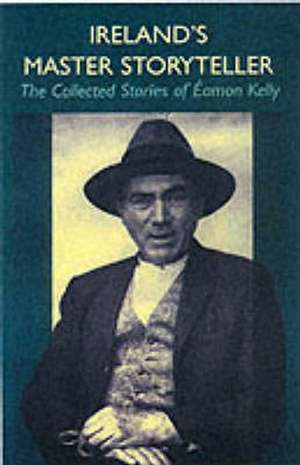 Ireland's Master Storyteller de Eamon Kelly