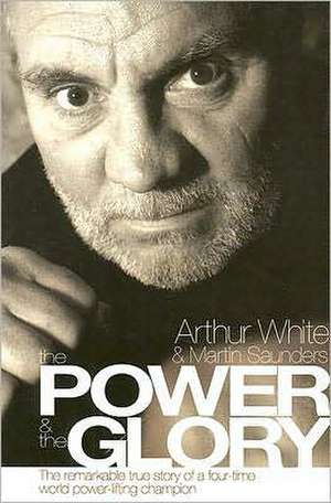 The Power & the Glory de Arthur White