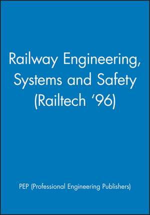 Railway Engineering, Systems and Safety (Railtech ′96) de PEP