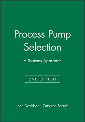 Process Pump Selection – A Systems Approach 2e de J. Davidson