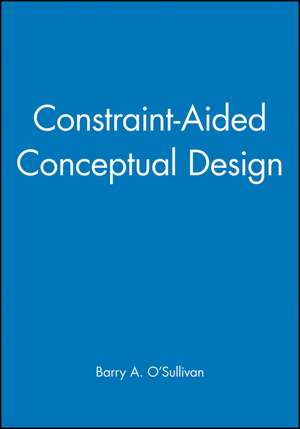 Constraint–Aided Conceptual Design de B O′Sullivan