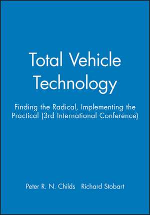 Total Vehicle Technology – Finding the Radical, Implementing the Practical (3rd International Conference) de PRN Childs