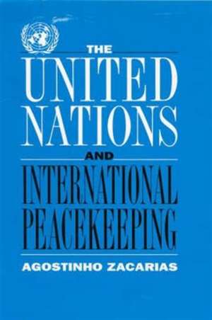 The United Nations and International Peacekeeping de Agostinho Zacarias