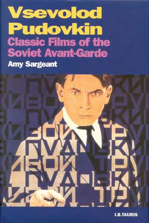 Vsevolod Pudovkin: Classic Films of the Soviet Avant-garde de Amy Sargeant