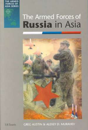 The Armed Forces of Russia in Asia de Greg Austin