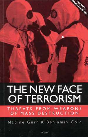 The New Face of Terrorism: Threats from Weapons of Mass Destruction de Nadine Gurr