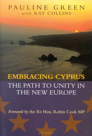 Embracing Cyprus: The Path to Unity in the New Europe de Pauline Green