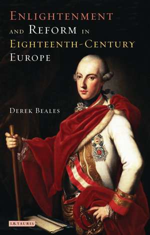 Enlightenment and Reform in Eighteenth-century Europe de Derek Beales