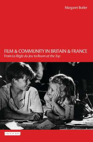 Film and Community in Britain and France: From La Règle Du Jeu to Room at the Top de Margaret Butler