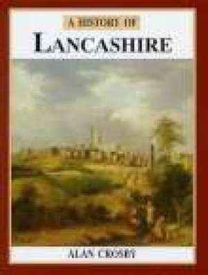 History of Lancashire de Alan Crosby