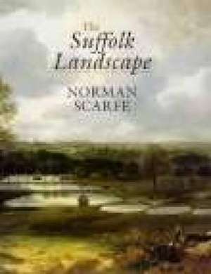 The Suffolk Landscape de Norman Scarfe