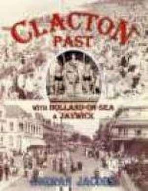 Clacton Past, with Jaywick and Holland de Norman Jacobs