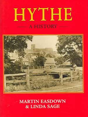 Hythe: A History de MARTIN EASDOWN