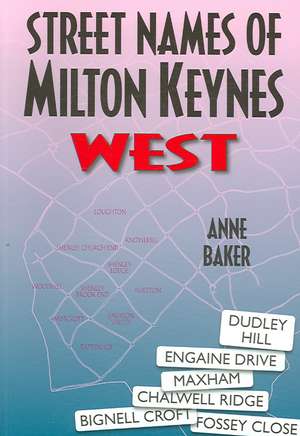 Street Names of Milton Keynes: West de A. Baker