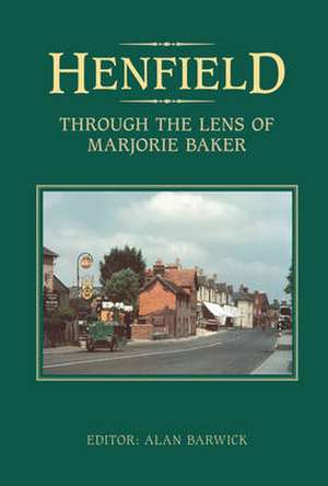 Henfield: Through the Lens of Marjorie Baker de Alan Barwick