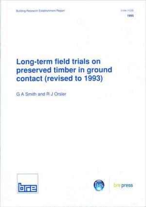 Long-Term Field Trials on Preserved Timber in Ground Contact (Revised to 1993): (Br 276) de G. A. Smith