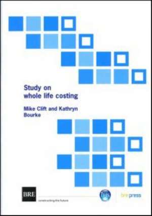 Study on Whole Life Costing: (Br 367) de Mike Clift