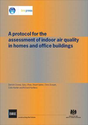 A Protocol for the Assessment of Indoor Air Quality in Homes and Office Buildings: (Br 450) de Derrick Crump