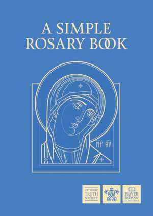 A Simple Rosary Book de Catholic Truth Society