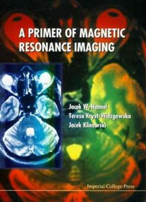 A Primer of Magnetic Resonance Imaging de J.W. Hennel